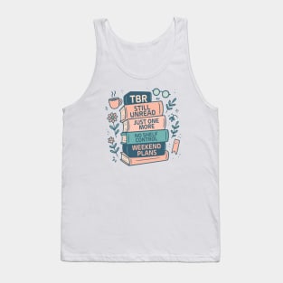 Tbr Still Unread Just One More No Shelf Control Weekend Plans Tank Top